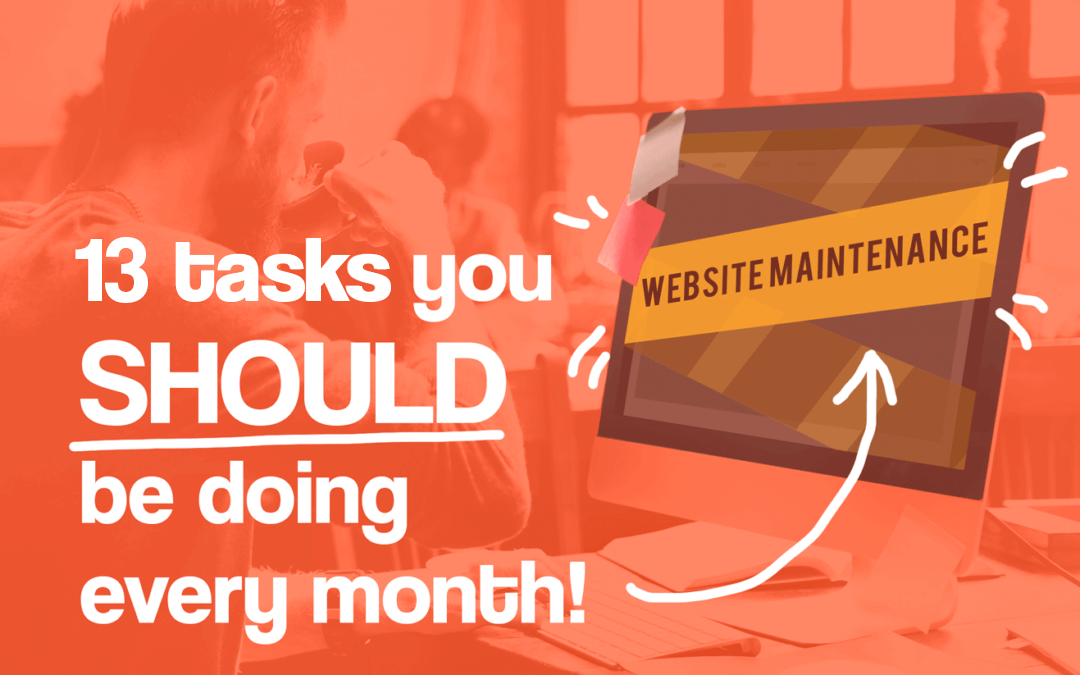 Website maintenance: 13 tasks you should be doing every month